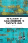 The Mechanisms of Racialization Beyond the Black/White Binary - Book