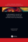 A Beginner’s Guide to Image Shape Feature Extraction Techniques - Book