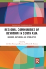 Regional Communities of Devotion in South Asia : Insiders, Outsiders, and Interlopers - Book