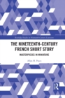 The Nineteenth-Century French Short Story : Masterpieces in Miniature - Book