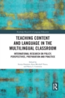 Teaching Content and Language in the Multilingual Classroom : International Research on Policy, Perspectives, Preparation and Practice - Book