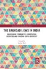 The Baghdadi Jews in India : Maintaining Communities, Negotiating Identities and Creating Super-Diversity - Book