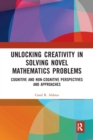 Unlocking Creativity in Solving Novel Mathematics Problems : Cognitive and Non-Cognitive Perspectives and Approaches - Book