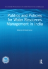 Politics and Policies for Water Resources Management in India - Book