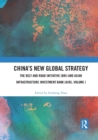 China’s New Global Strategy : The Belt and Road Initiative (BRI) and Asian Infrastructure Investment Bank (AIIB), Volume I - Book