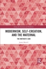 Modernism, Self-Creation, and the Maternal : The Mother’s Son - Book