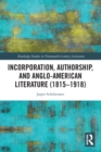 Incorporation, Authorship, and Anglo-American Literature (1815-1918) - Book