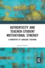 Authenticity and Teacher-Student Motivational Synergy : A Narrative of Language Teaching - Book