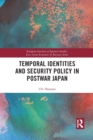 Temporal Identities and Security Policy in Postwar Japan - Book