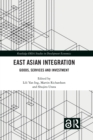 East Asian Integration : Goods, Services and Investment - Book