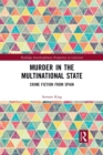 Murder in the Multinational State : Crime Fiction from Spain - Book