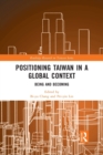 Positioning Taiwan in a Global Context : Being and Becoming - Book
