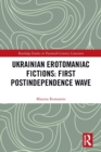 Ukrainian Erotomaniac Fictions: First Postindependence Wave - Book