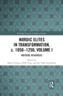 Nordic Elites in Transformation, c. 1050-1250, Volume I : Material Resources - Book