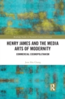 Henry James and the Media Arts of Modernity : Commercial Cosmopolitanism - Book