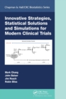 Innovative Strategies, Statistical Solutions and Simulations for Modern Clinical Trials - Book