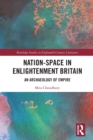 Nation-Space in Enlightenment Britain : An Archaeology of Empire - Book