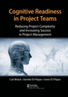 Cognitive Readiness in Project Teams : Reducing Project Complexity and Increasing Success in Project Management - Book