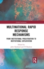 Multinational Rapid Response Mechanisms : From Institutional Proliferation to Institutional Exploitation - Book