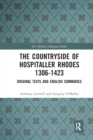 The Countryside Of Hospitaller Rhodes 1306-1423 : Original Texts And English Summaries - Book