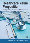 Healthcare Value Proposition : Creating a Culture of Excellence in Patient Experience - Book