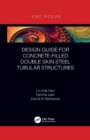 Design Guide for Concrete-filled Double Skin Steel Tubular Structures - Book