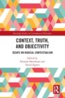 Context, Truth and Objectivity : Essays on Radical Contextualism - Book