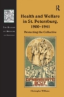 Health and Welfare in St. Petersburg, 1900–1941 : Protecting the Collective - Book