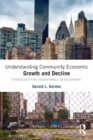 Understanding Community Economic Growth and Decline : Strategies for Sustainable Development - Book
