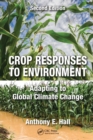 Crop Responses to Environment : Adapting to Global Climate Change, Second Edition - Book