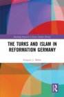 The Turks and Islam in Reformation Germany - Book