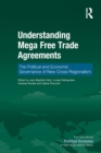 Understanding Mega Free Trade Agreements : The Political and Economic Governance of New Cross-Regionalism - Book