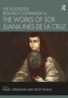 The Routledge Research Companion to the Works of Sor Juana Ines de la Cruz - Book
