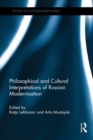 Philosophical and Cultural Interpretations of Russian Modernisation - Book