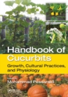 Handbook of Cucurbits : Growth, Cultural Practices, and Physiology - Book