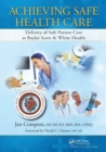 Achieving Safe Health Care : Delivery of Safe Patient Care at Baylor Scott & White Health - Book