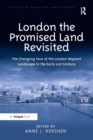 London the Promised Land Revisited : The Changing Face of the London Migrant Landscape in the Early 21st Century - Book