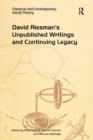 David Riesman's Unpublished Writings and Continuing Legacy - Book