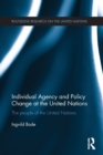 Individual Agency and Policy Change at the United Nations : The People of the United Nations - Book