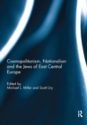 Cosmopolitanism, Nationalism and the Jews of East Central Europe - Book