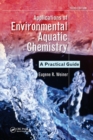 Applications of Environmental Aquatic Chemistry : A Practical Guide, Third Edition - Book