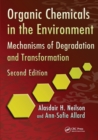 Organic Chemicals in the Environment : Mechanisms of Degradation and Transformation, Second Edition - Book