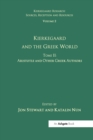 Volume 2, Tome II: Kierkegaard and the Greek World - Aristotle and Other Greek Authors - Book