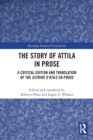 The Story of Attila in Prose : A Critical Edition and Translation of the Estoire d’Atile en prose - Book
