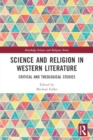 Science and Religion in Western Literature : Critical and Theological Studies - Book