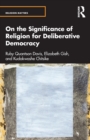 On the Significance of Religion for Deliberative Democracy - Book
