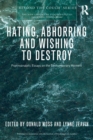 Hating, Abhorring and Wishing to Destroy : Psychoanalytic Essays on the Contemporary Moment - Book