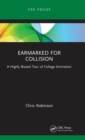 Earmarked for Collision : A Highly Biased Tour of Collage Animation - Book