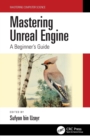 Mastering Unreal Engine : A Beginner's Guide - Book