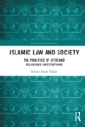 Islamic Law and Society : The Practice Of Ifta’ And Religious Institutions - Book